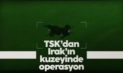 TSK'dan Irak'ın kuzeyinde operasyon