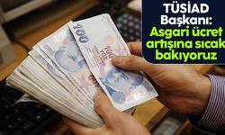 TÜSİAD Başkanı Orhan Turan'dan asgari ücret artışına yeşil ışık