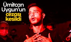 Ümitcan Uygun’a 10 yıl hapis cezası