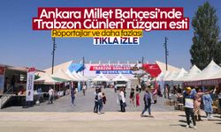 Ankara Millet Bahçesi’nde 'Trabzon Günleri' rüzgarı esti