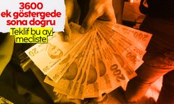 3600 ek göstergede çalışmalarında sona doğru