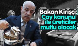 Tarım ve Orman Bakanı Vahit Kirişci: 'Çay Kanunu'nda üreticilerimizi mutlu edecek aşamadayız