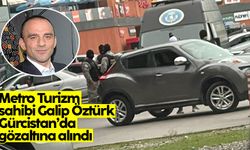 Metro Turizm’in sahibi Galip Öztürk, Gürcistan’da gözaltına alındı