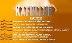 Kafulluk - 27 Mayıs 2022