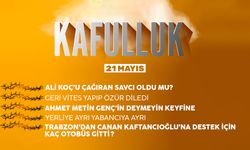 Kafulluk - 21 Mayıs 2022