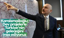 Adil Karaismailoğlu: “Dev projelerle Türkiye’nin geleceğini inşa ediyoruz”