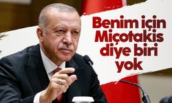 Cumhurbaşkanı Erdoğan: Benim için Miçotakis diye biri yok