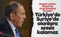 Rusya Dışişleri Bakanı Sergey Lavrov: "Türkiye, Suriye'de olanlara kayıtsız kalamaz"