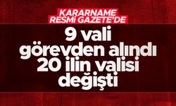 9 vali görevden alındı; 20 ilin valisi değişti