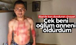 Rize'de kan donduran cinayet; 'Çek beni oğlum anneni öldürdüm'