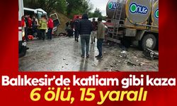 Balıkesir'de katliam gibi kaza: 6 ölü, 15 yaralı
