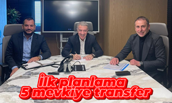 İlk planlama 5 mevkiye transfer