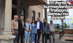 İYİ Parti kurmaylarından Trabzon Barosu'na ziyaret