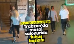 Trabzon'da masaj salonunda fuhuşa baskın