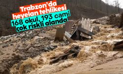 Trabzon'da heyelan tehlikesi: 168 okul, 193 cami çok riskli alanda