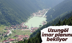 Uzungöl imar planını bekliyor