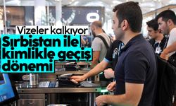 Türkiye ile Sırbistan arasında kimlikle geçiş dönemi