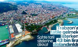 Trabzon'a tatile gelmek isterken 43 bin lira dolandırıldı
