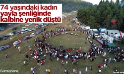 74 yaşındaki kadın yayla şenliğinde kalbine yenik düştü