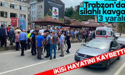 Trabzon’da silahlı kavga: 2 ölü, 1 yaralı