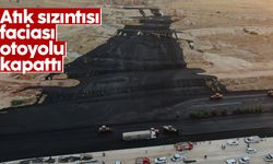 TAG otoyolu atık sızıntısı faciası nedeni ile kapandı