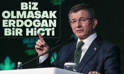 Ahmet Davutoğlu: Biz olmasak Tayyip Erdoğan bir hiçti