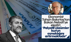 Ekonomist Tahsin Bakırtaş'tan Bakan Nebati'ye eleştiri: 'Palyatif çözümler kurun oynaklığını arttırmaktadır'