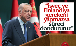 Cumhurbaşkanı Erdoğan: "Bu ülkelerin gereken adımları atmamaları halinde süreci donduracağımızı hatırlatmak istiyorum"