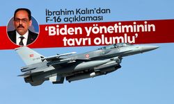 İbrahim Kalın: "Biden yönetiminin F-16 tavrı olumlu"