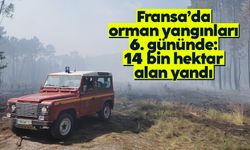 Fransa’daki orman yangınları 6. gününde: 14 bin hektar alan yandı