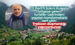 İYİ Parti'li Şükrü Kuleyin, Trabzon'a yapılan karalama kampanyalarına sert çıktı: "Trabzon düşmanlığı yapıyorsunuz"