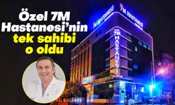 7M Hastanesi'nde flaş gelişme: Artık tek sahibi o oldu