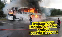 Trabzon'dan İstanbul'a giden otobüs Bolu'da alev aldı