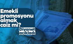 Diyanet açıkladı: Emekli promosyonu almak caiz mi?