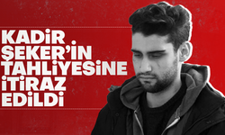 Kadir Şeker’in tahliyesine itiraz reddedildi