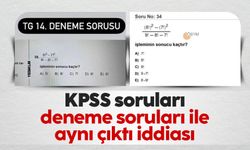 KPSS soruları deneme soruları ile aynı çıktı iddiası