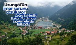 Uzungöl’ün imar planı sorunu çözüm bekliyor