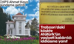 Trabzon Büyükşehir Belediyesi'nden 'Atatürk Köşkü'ndeki vasiyet tabelası' kaldırıldı iddiasına yanıt
