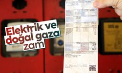 Elektrik ve doğal gaz fiyatlarına zam