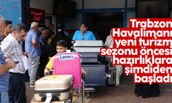 Trabzon Havalimanı'nda önümüzdeki yılın turizm sezonu hazırlıkları şimdiden başladı