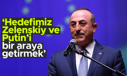 Mevlüt Çavuşoğlu: "Amacımız Zelenskiy ve Putin'i bir araya getirmek"