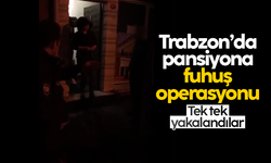Trabzon'da bir pansiyona fuhuş operasyonu