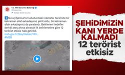 Suruç şehidinin kanı yerde kalmadı: 12 terörist etkisiz