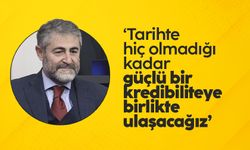 Nureddin Nebati: “Tarihte hiç olmadığı kadar güçlü bir kredibiliteye birlikte ulaşacağız”