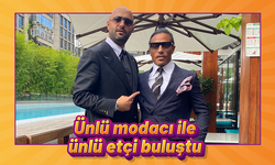 Ünlü modacı Hakan Gürsoy ile ünlü etçi Nusret buluştu