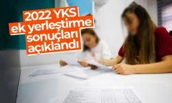 2022 YKS ek yerleştirme sonuçları açıklandı