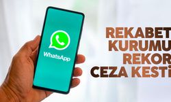 Rekabet Kurumu'ndan WhatsApp'a idari para cezası