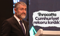 Nureddin Nebati: “İhracatımız Cumhuriyet tarihimizin rekorunu kırdı”