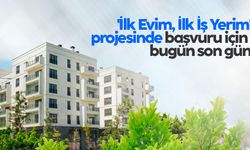 'İlk Evim, İlk İş Yerim' projesinde başvuru için bugün son gün