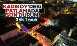 Kadıköy’de bir binada patlama: 3 ölü 1 yaralı